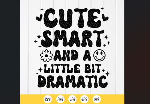 Cute Smart and a Little Bit Dramatic Svg