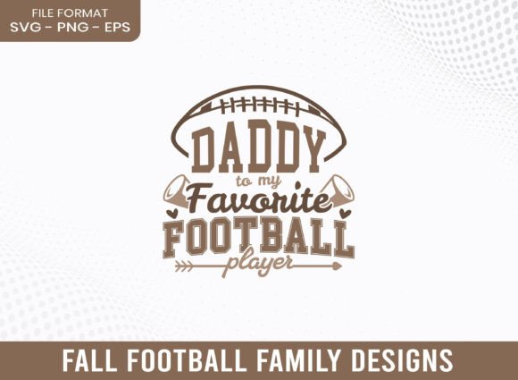 Daddy to My Favorite Football Player SVG