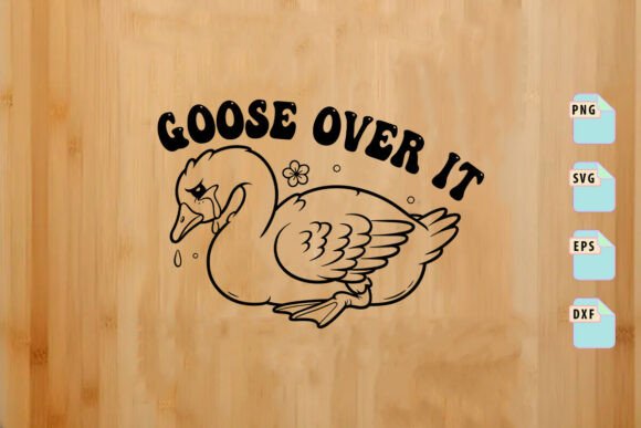 Goose over It SVG, Got Too Silly SVG