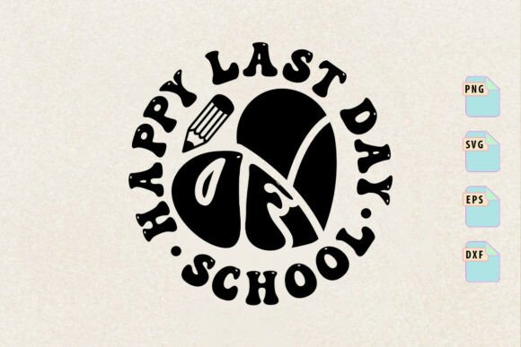 Happy Last Day of School SVG, Teacher