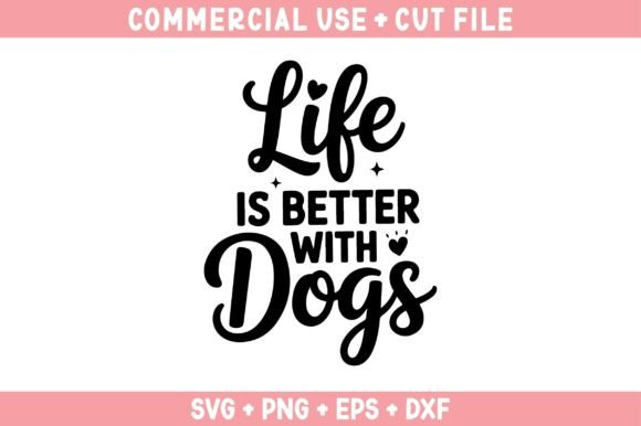 Life is Better with Dog, Dog Svg