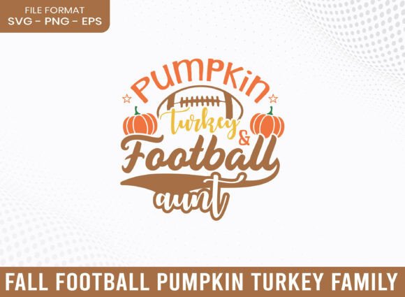 Pumpkin Turkey Football Aunt Autumn SVG