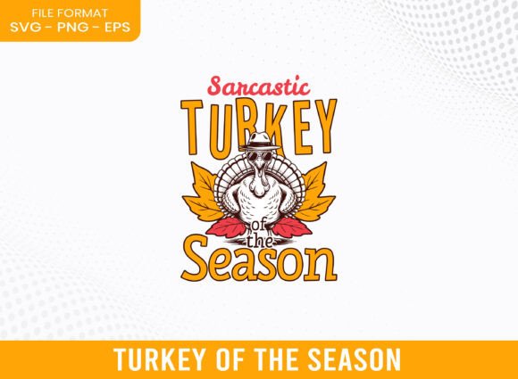 Sarcastic Turkey of the Fall Season SVG