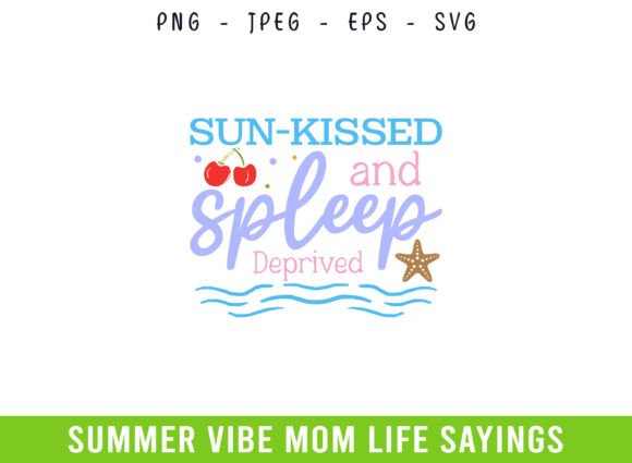 Sun Kissed and Sleep Summer Days Mom SVG
