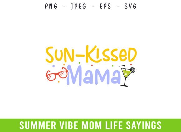 Sun Kissed Mama Summer Days Mom Life SVG
