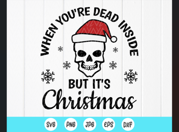 When You're Dead Inside Christmas Svg